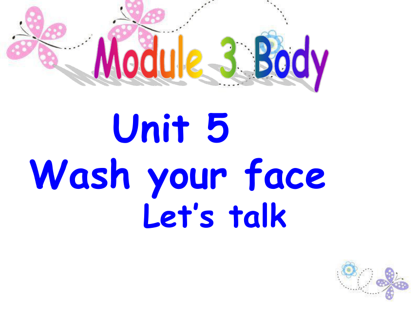 Module 3 Unit 5 Wash your face 课件(共18张PPT)