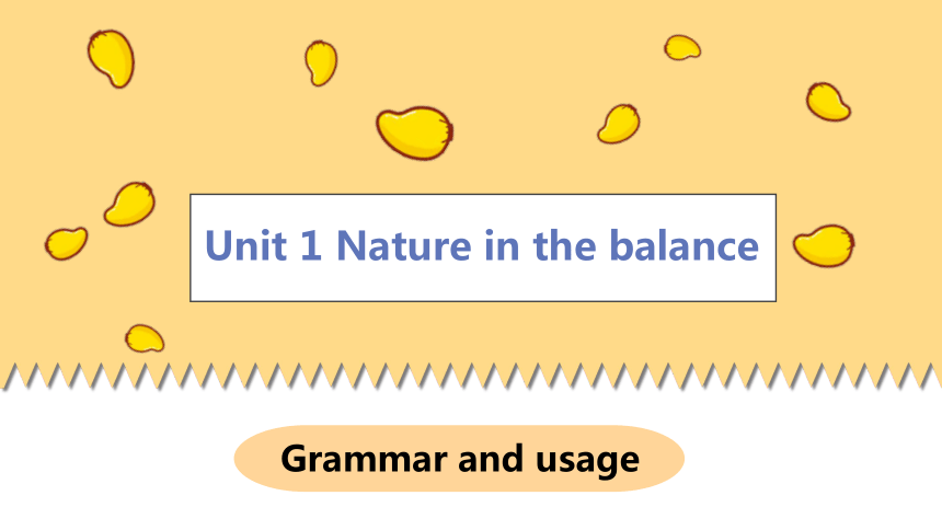 牛津译林版（2019）必修 第三册Unit 1 Nature in the balance Grammar and usage  课件(共36张PPT)