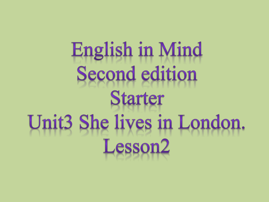 外研版剑桥新思维English in Mind Second edition Starter Unit 3 She lives in London. Lesson 2 课件(共11张PPT)