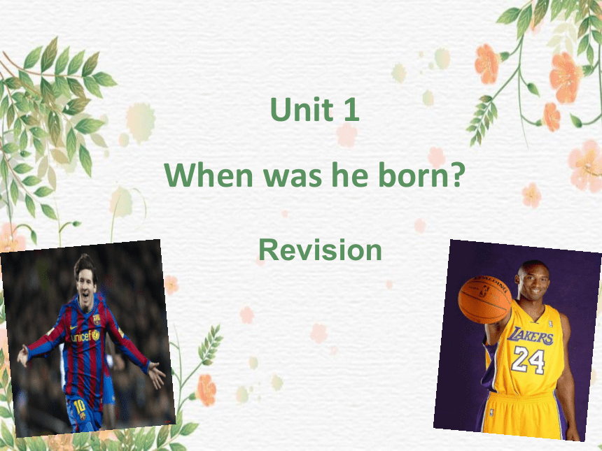 Unit1 When was he born revision课件(共40张PPT)鲁教版(五四学制)八年级英语下册