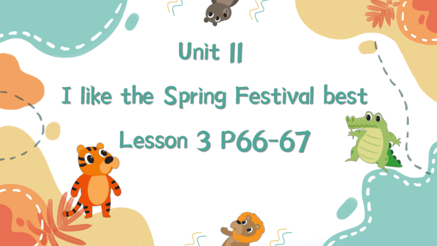 Unit 11 I like the Spring Festival best Lesson 3 课件(共35张PPT)