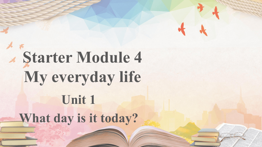 Starter Module 4 Unit 1 What day is it today? 教学课件（19张PPT，内嵌音频）2022-2023学年外研版七年级英语上册