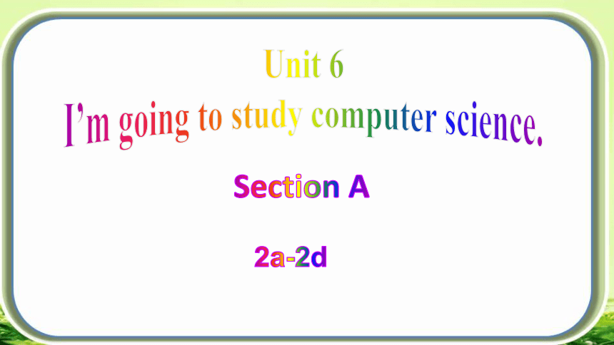 Unit 6 Section A（2a-2d）课件(共37张PPT)八年级英语上册（人教版）