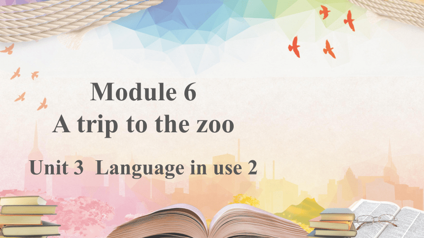 外研版七年级上册Module 6 A trip to the zoo Unit 3教学课件(共16张PPT)