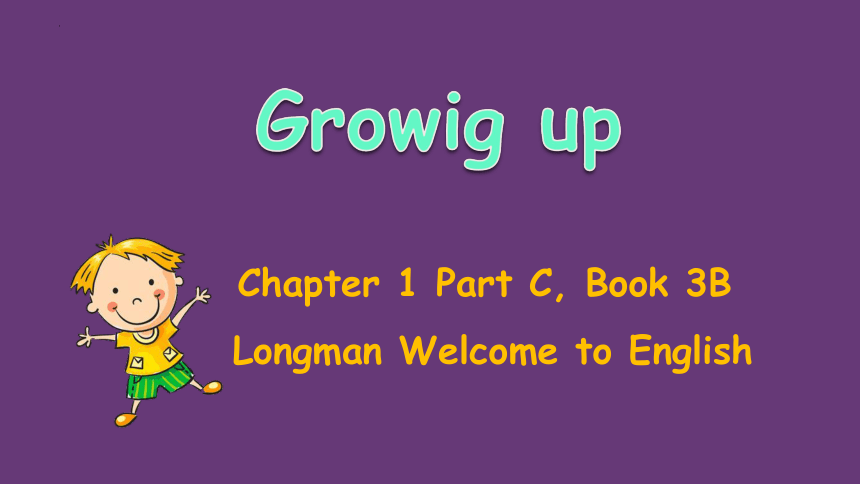 Chapter 1 Growing up Part C课件(共37张PPT)