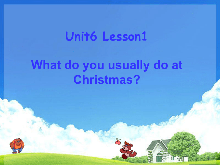 Unit 6 Lesson1 What do you usually do at Christmas？ 课件(共11张PPT)