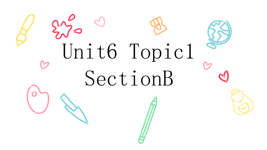 Unit6 Topic 1 We're going on a three-day visit to Mount Tai. SectionB 课件 (共16张PPT)