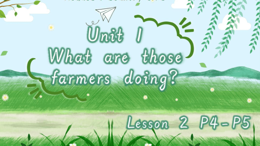 Unit 1 What are those farmers doing Lesson2 课件(共30张PPT)