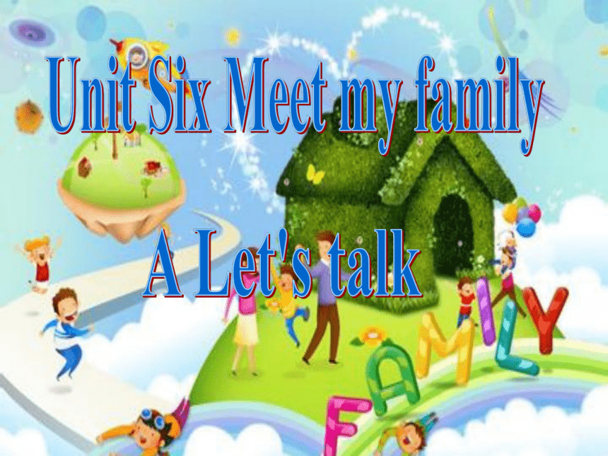 Unit 6 Meet My Family A Let's Talk 课件(共38张PPT)-21世纪教育网