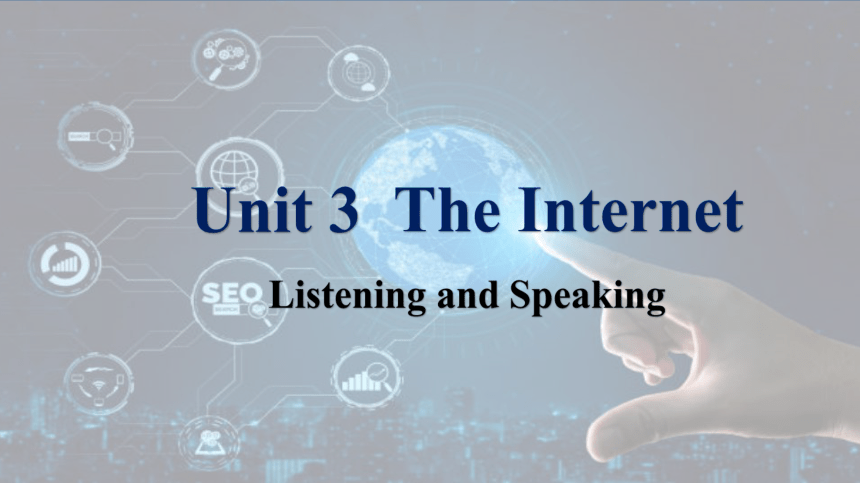 人教版（2019）  必修第二册  Unit 3 The Internet  Listening and Speaking课件(共21张PPT)