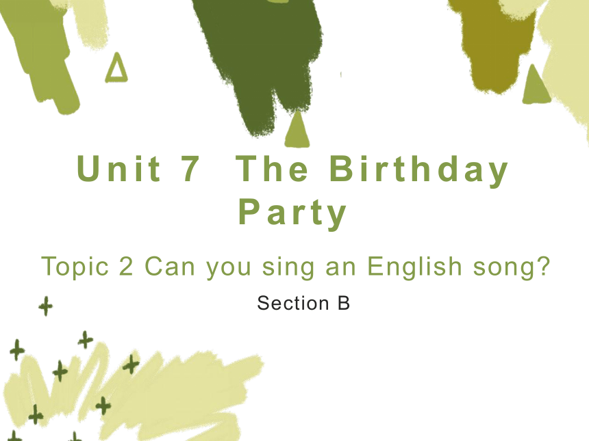 仁爱英语七年级下册 Unit 7 The Birthday  Topic 2 Can you sing an English song? Section B 课件(共27张PPT及音频)