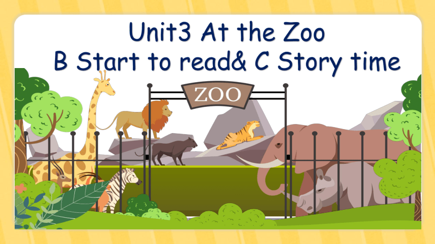 【优课】Unit 3 At The Zoo Part B Start To Read Part C Story Time 课件(共31张PPT ...