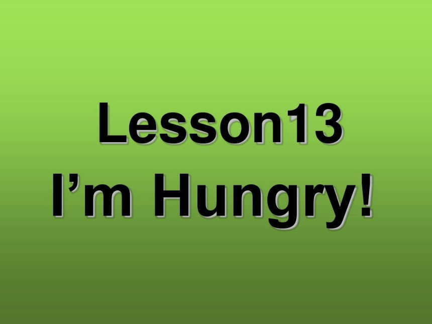 Unit 3  Lesson 13 I’m Hungry  课件(共22张PPT)