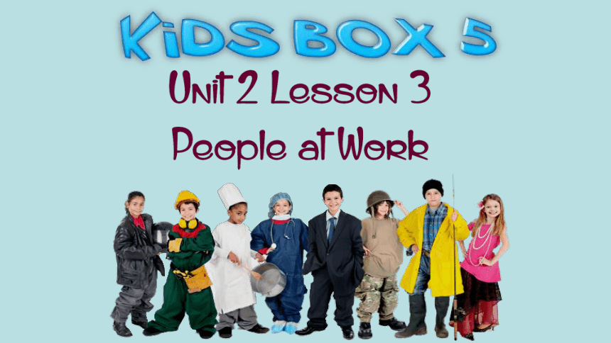 剑桥国际少儿英语 kid‘s box 第五册 unit 2people  at  work  课件（共35张ppt）