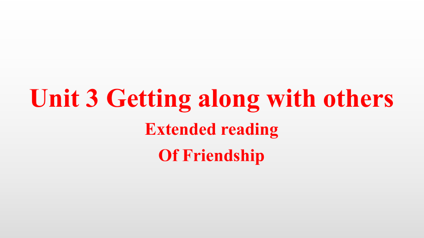 Unit 3 Getting along with others Extended reading课件