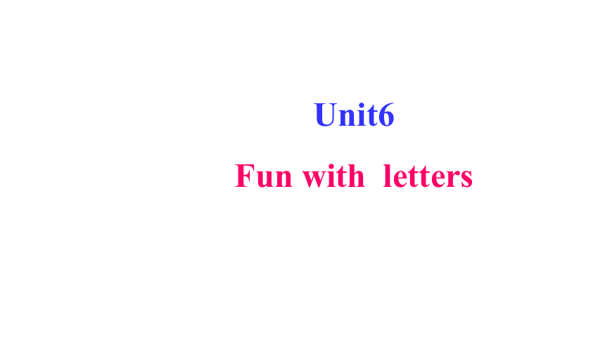 Unit6 Fun with letters第二课时课件