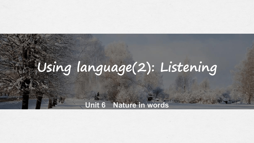 外研版（2019）选择性必修三 Unit6 Nature in words Using language(2)课件 (共12张PPT)