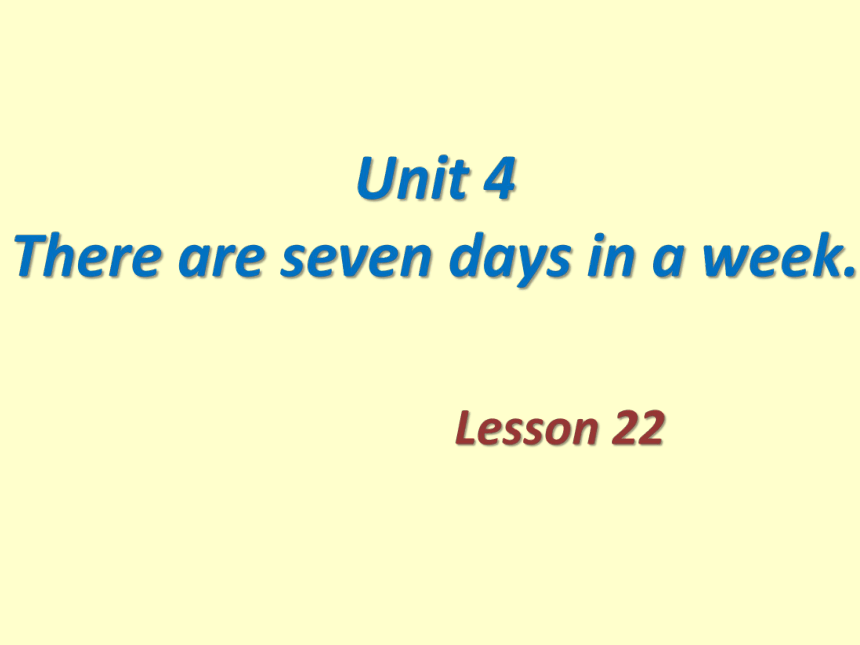 Unit4 There are seven days in a week.(Lesson22) 课件（共12张PPT）