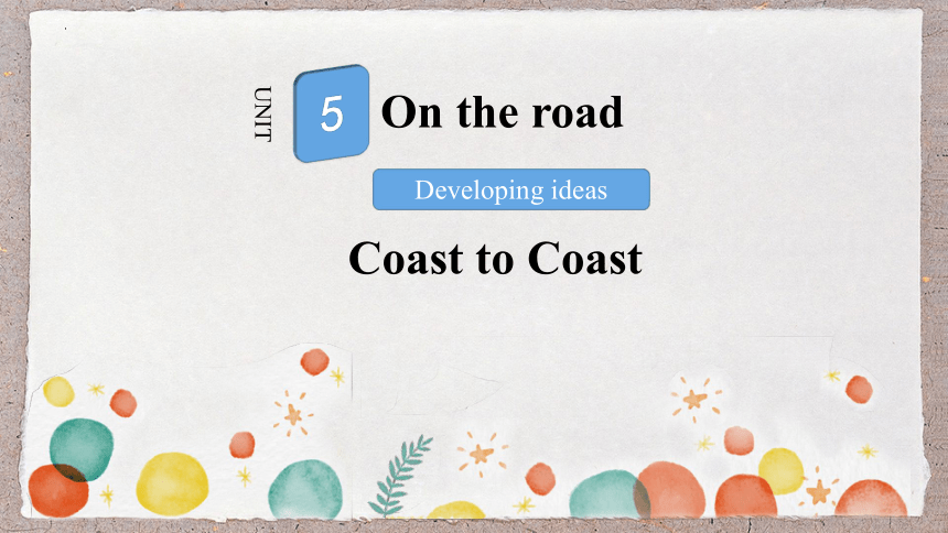 外研版（2019）必修第二册Unit 5 On the road Developing ideas Coast to coast 课件 (共25张PPT)