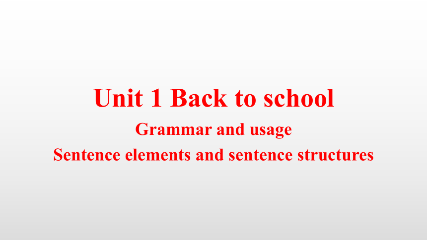 Unit 1 Back to school Grammar and usage同步课件