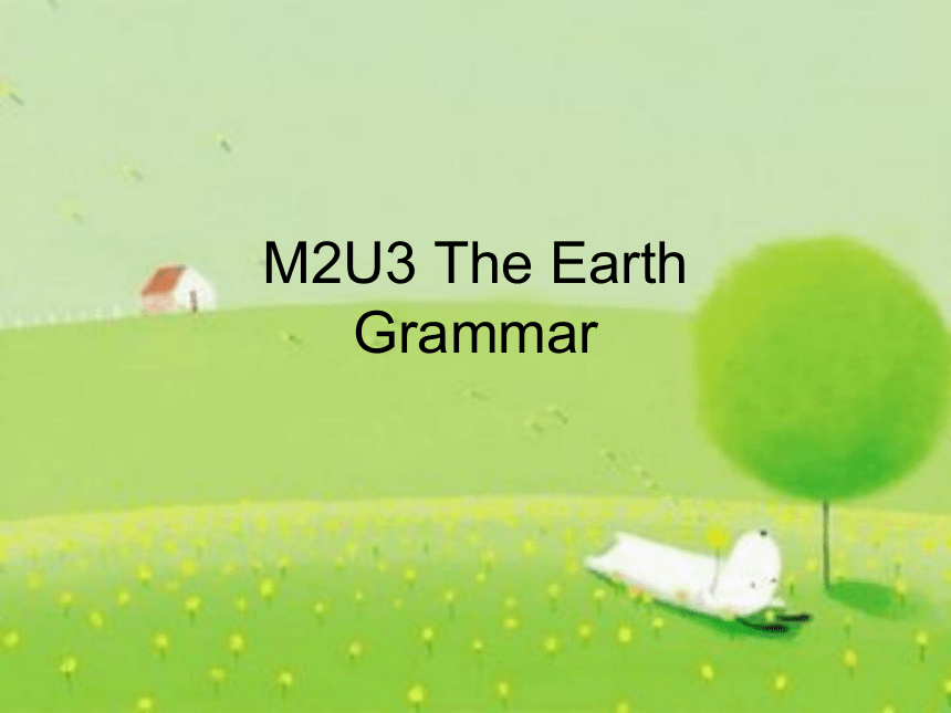 Module 2 The natural world Unit 3 The earth Grammar课件(共18张PPT)2022-2023学年牛津深圳版英语七年级上册