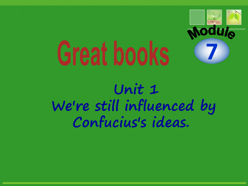 外研版九年级上册 Module 7 Unit 1 We're still influenced by Confucius's ideas.课件 (共22张PPT)