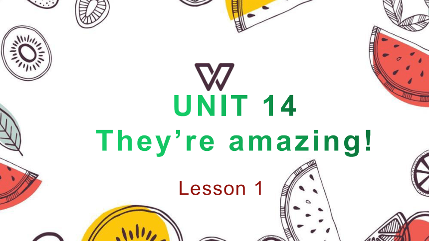 Unit14  They're  amazing!  Lesson1课件(共21张PPT)