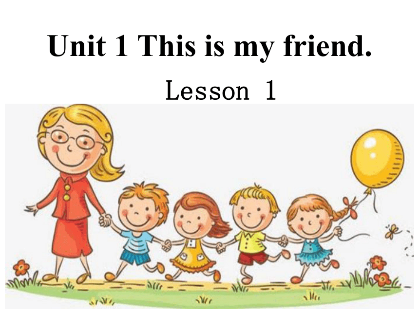 Unit 1 This is my new friend. Lesson 1 课件（共13张PPT）