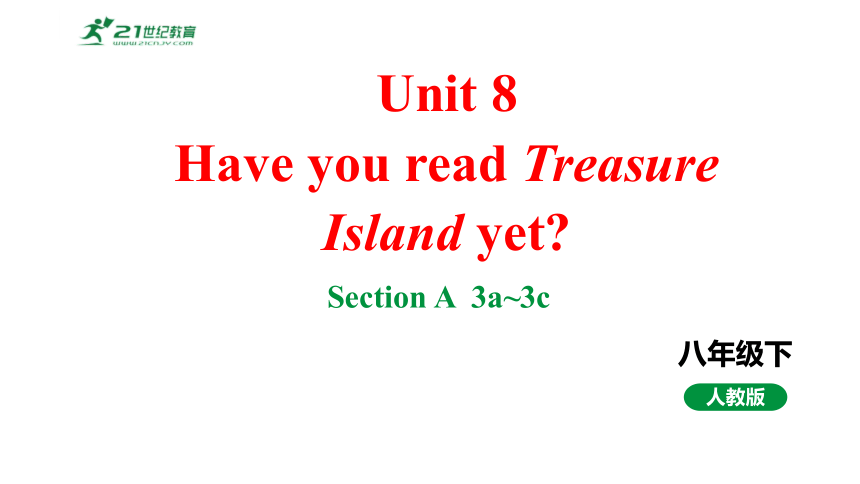 Unit8Have you read Treasure Island yet. SectionA3a~3c课件2023-2024学年度人教版英语八年级下册