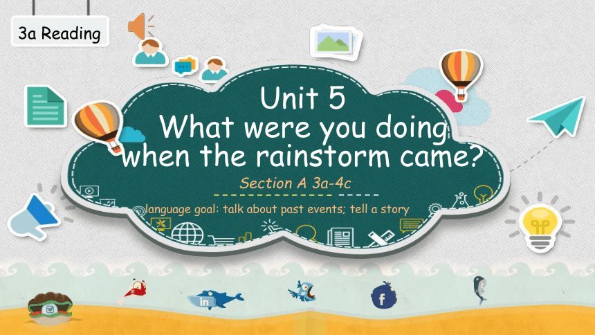 Unit 5 What were you doing when the rainstorm came  Section A 3a-4c  when&while 课件
