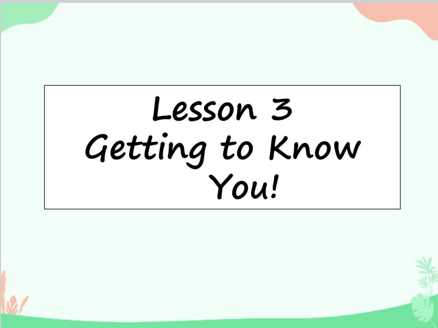 Unit 1 Me and My Class Lesson 3 Getting to Know You 2课件(共16张PPT)