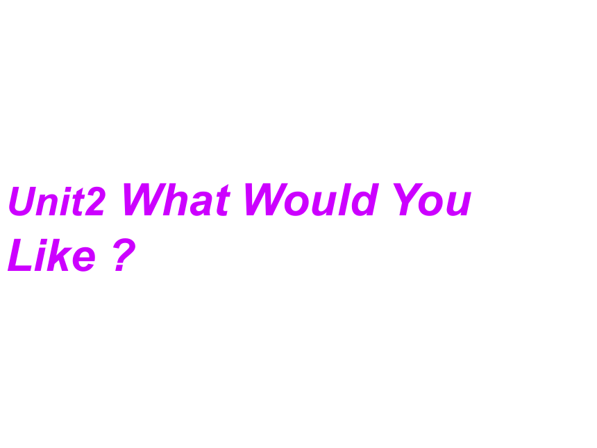 Unit 2 What Would You Like？ Part A课件（21张PPT）