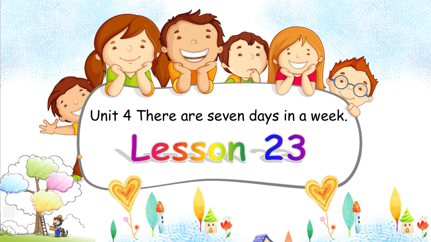 Unit4 There are seven days in a week. Lesson23  课件（ 共41张PPPT）