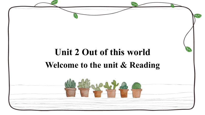 牛津译林版（2019）选择性必修 第三册Unit 2 Out of this world Welcome to the unit & Reading 课件（共29张PPT)