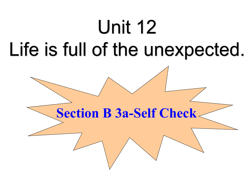 Unit 12 Life is full of the unexpected Section B（3a-self-check)课件(共29张PPT)