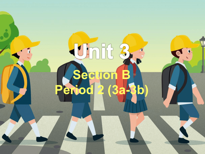 Unit 3 How do you get to school SectionB(3a-3c)课件