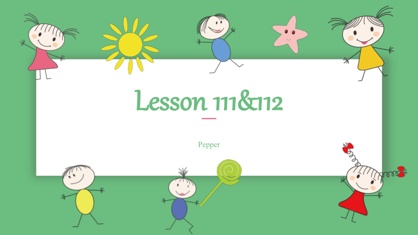 新概念一册 Lesson111&112 课件（共21张PPT）