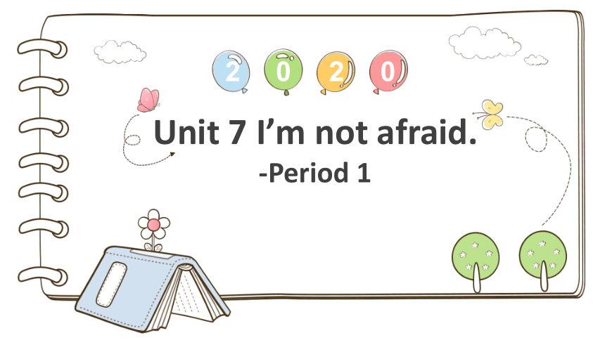 Unit 7 I'm not afraid!  Period 1课件(共13张PPT)