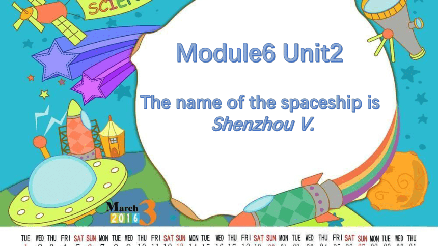 Module 6 Unit 2 The name of the spaceship is Shenzhou Ⅴ 课件(共27张PPT)