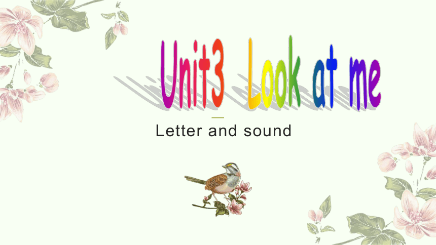 Unit 3 Look at me! Part A letters and sounds 课件(共15张PPT)
