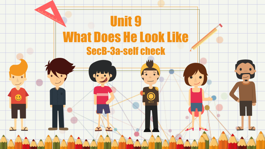 人教版七年级英语下册：Unit 9 What does he look like？Section B 3a-Self Check 课件（）