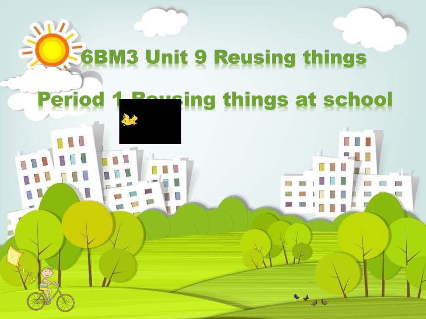 Module3 Unit 9 Reusing things Period 1 课件(共39张PPT)