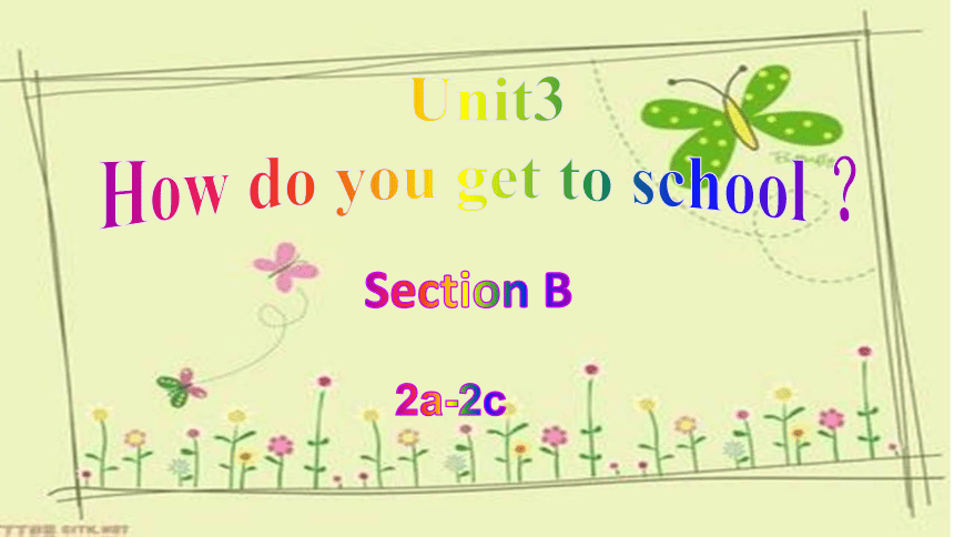 Unit 3 How do you get to school? Section B 2a-2c课件（25张PPT）
