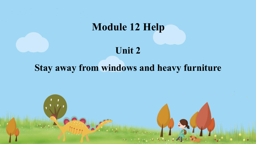 外研版八年级上册 Module 12 Unit 2 Stay away from windows and heavy furniture. 课件 (共23张PPT)