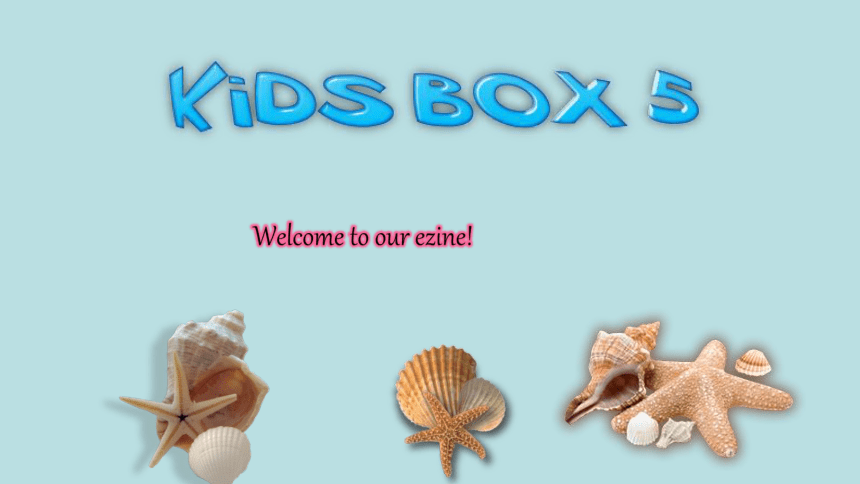 剑桥国际少儿英语 kid‘s box 第五册 Welcome to our ezine 课件（共15张ppt）