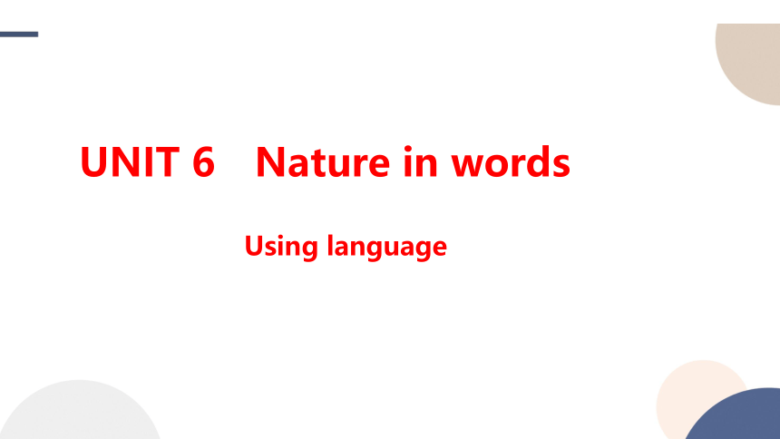 外研版（2019）选择性必修第三册Unit 6 Nature in Words  Using language课件（41张PPT)