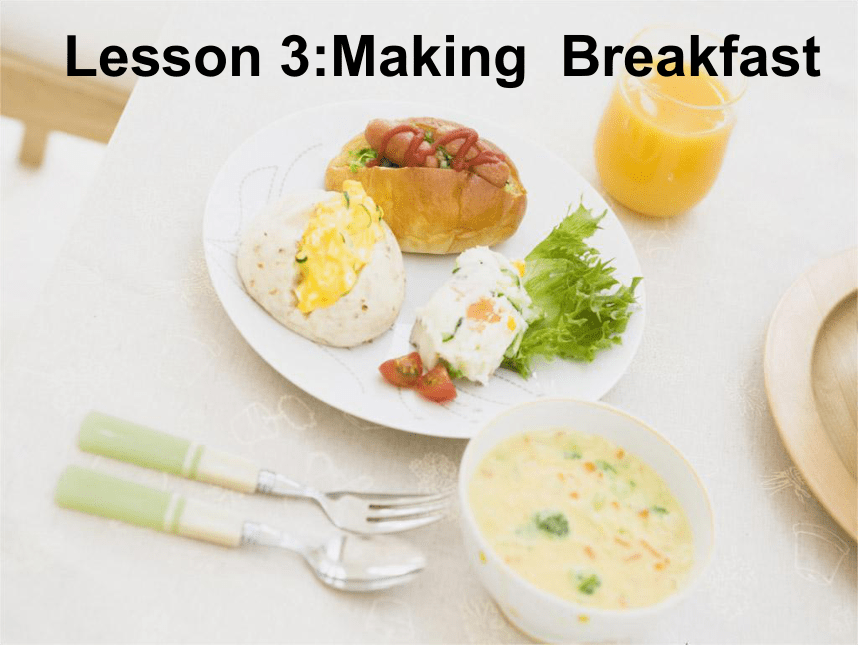 Unit 1 Lesson 3 Making Breakfast课件（21张）