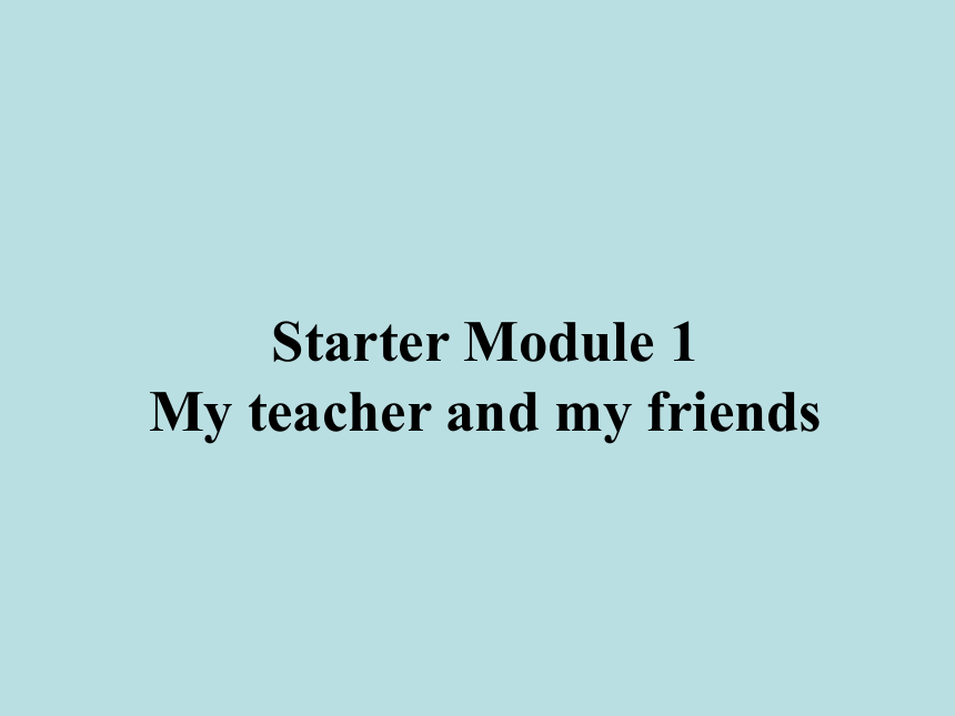 外研版七年级上册Starter Module 1My teacher and my friends Unit 2课件(共15张PPT)