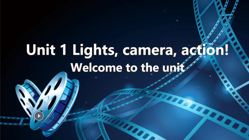 牛津译林版（2019） 必修第二册  Unit 1 Lights, Camera, Action!  Welcome to the unit课件(共40张PPT)