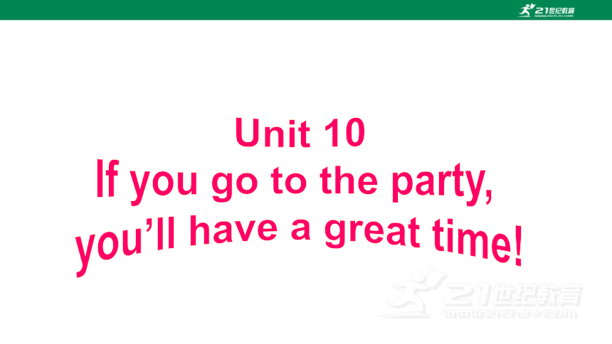 Unit 10 If you go to the party, you'll have a great time! Section B1a-1d 课件+内嵌音频